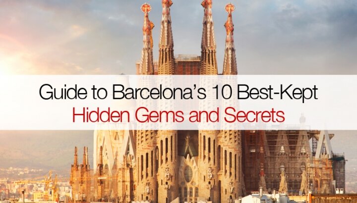 Guide to Barcelona’s 10 Best-Kept Hidden Gems and Secrets